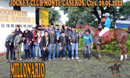 MILLONARIO – MONTE CASEROS – 29-5-22