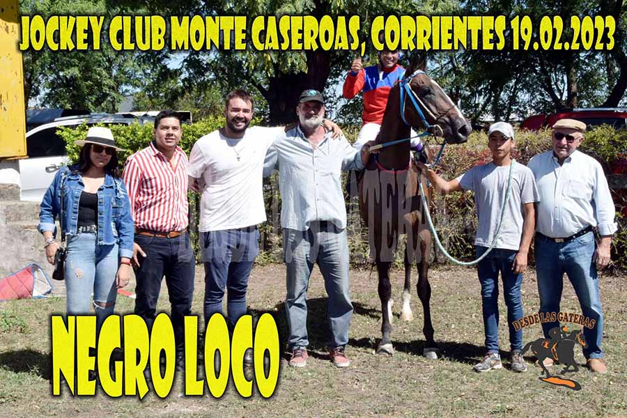 NEGRO LOCO – MONTE CASEROS – 19-2-23